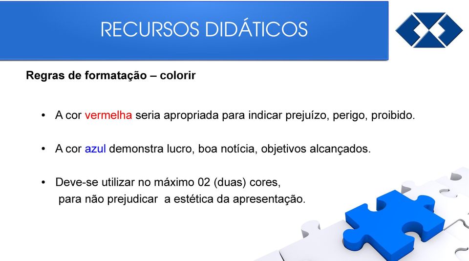 A cor azul demonstra lucro, boa notícia, objetivos alcançados.