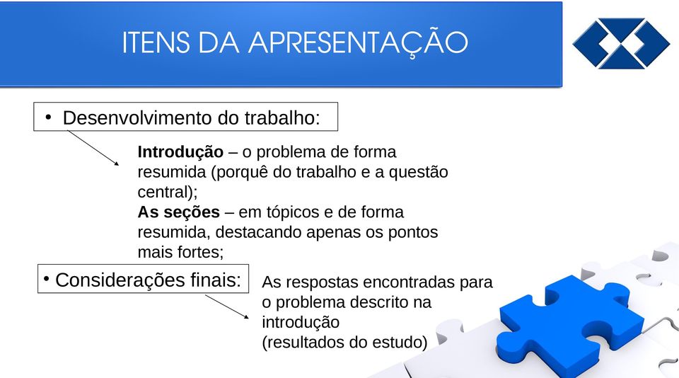 de forma resumida, destacando apenas os pontos mais fortes; Considerações