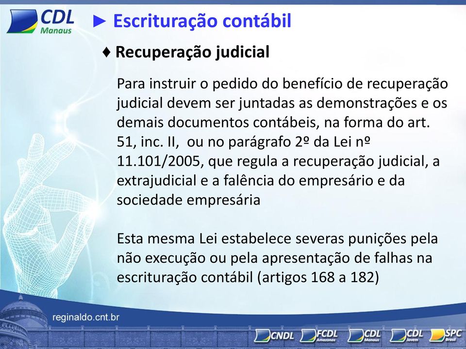 101/2005, que regula a recuperação judicial, a extrajudicial e a falência do empresário e da sociedade empresária Esta