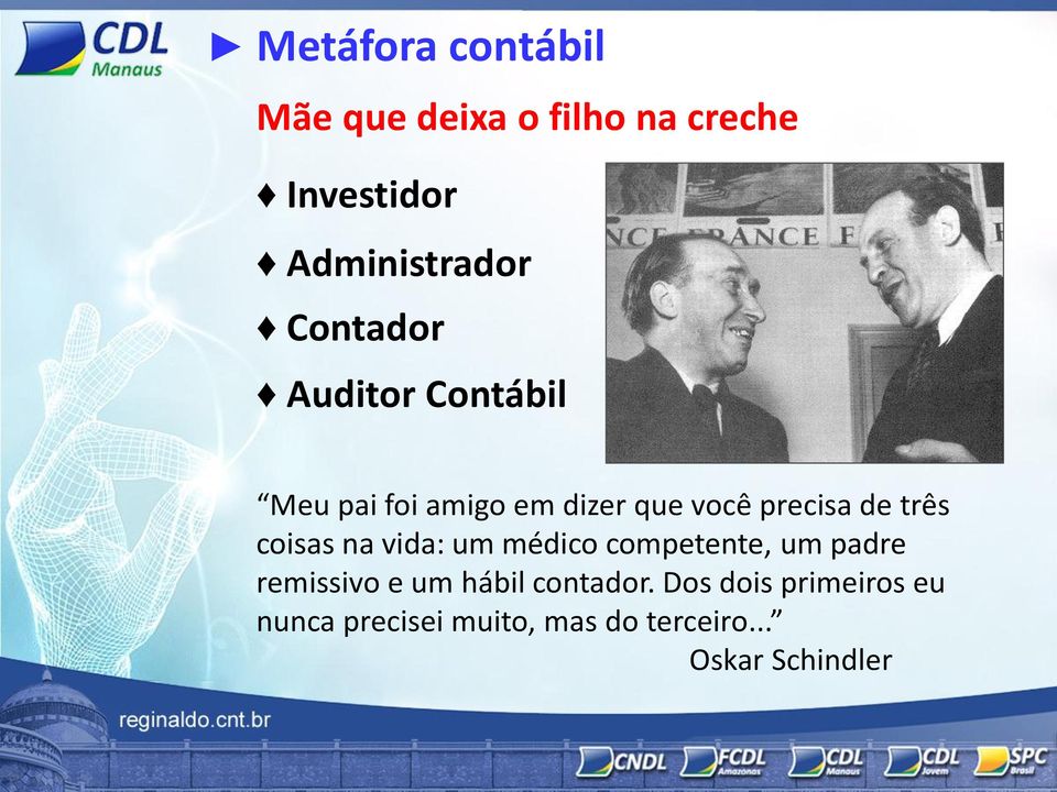 coisas na vida: um médico competente, um padre remissivo e um hábil contador.