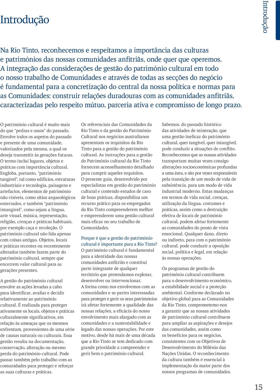 política e normas para as Comunidades: construir relações duradouras com as comunidades anfitriãs, caracterizadas pelo respeito mútuo, parceria ativa e compromisso de longo prazo.