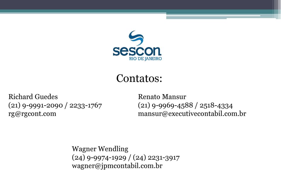 com Renato Mansur (21) 9-9969-4588 / 2518-4334