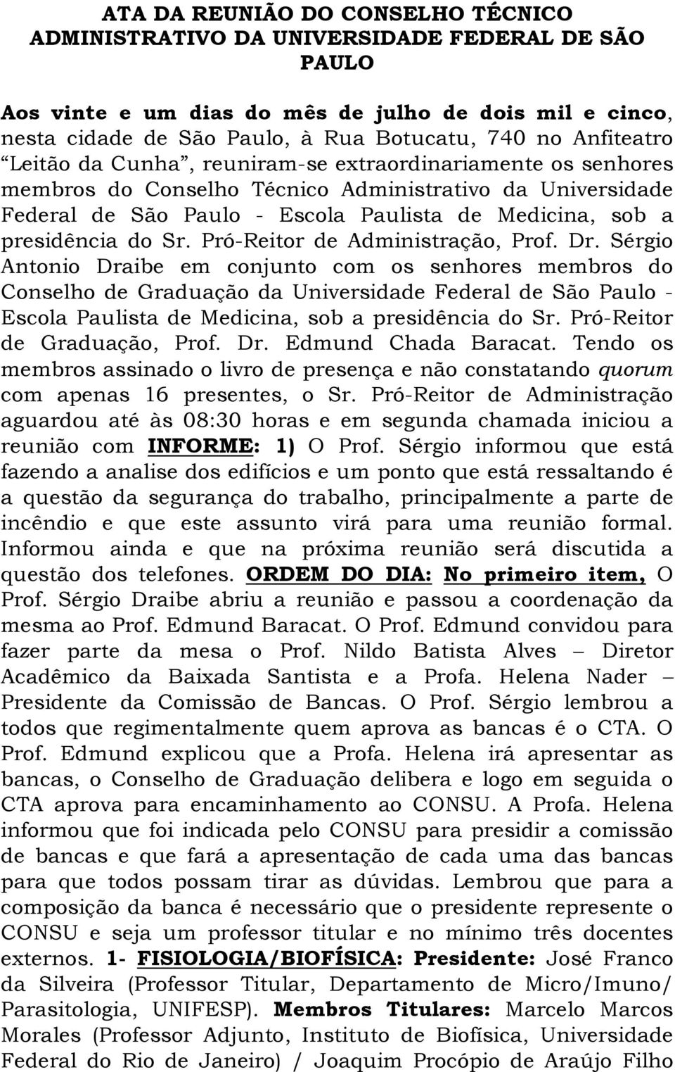 presidência do Sr. Pró-Reitor de Administração, Prof. Dr.