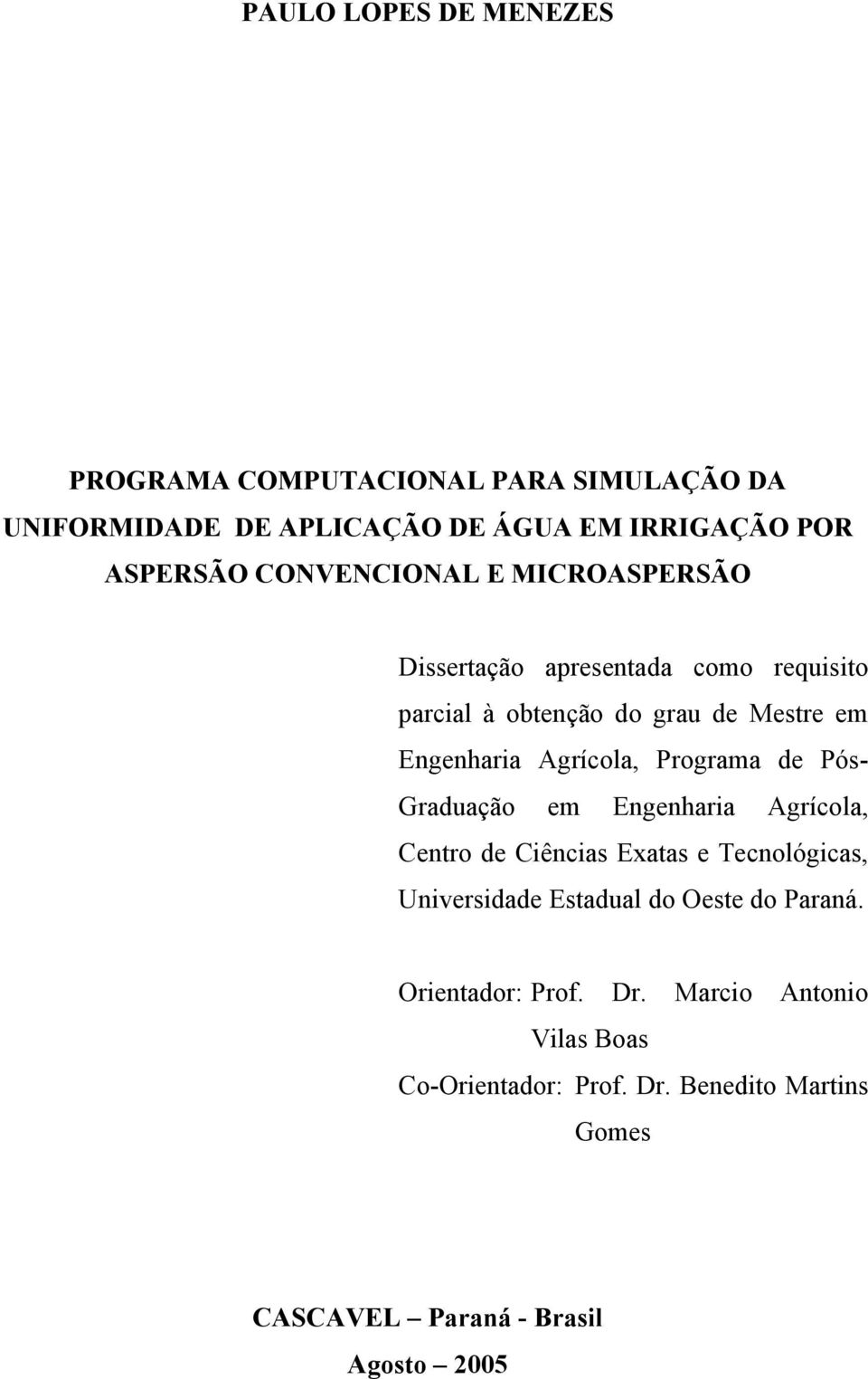 Programa de PósGraduação em Engenharia Agrícola, Centro de Ciências Exatas e Tecnológicas, Universidade Estadual do Oeste do