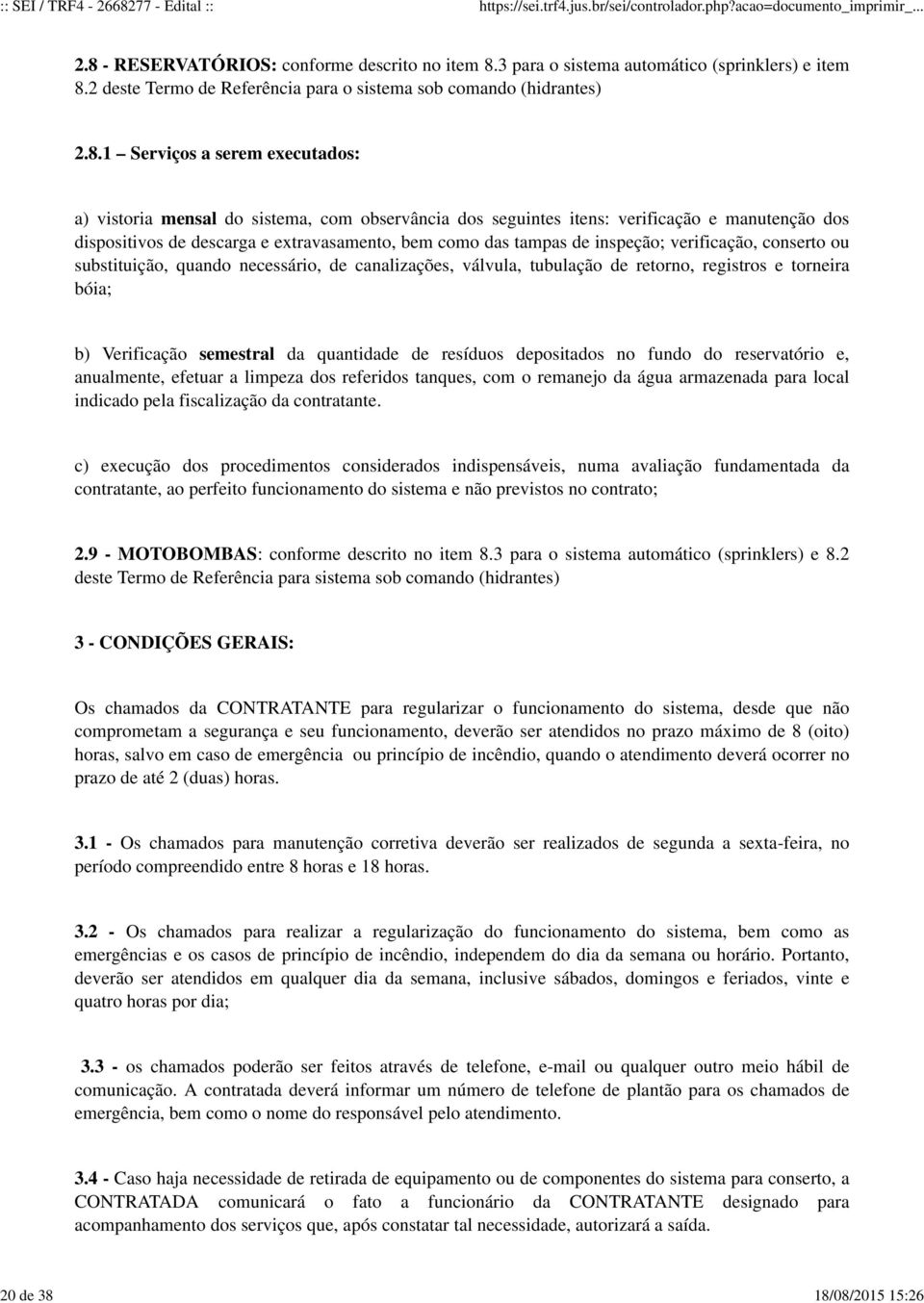 2 deste Termo de Referência para o sistema sob comando (hidrantes) 2.8.