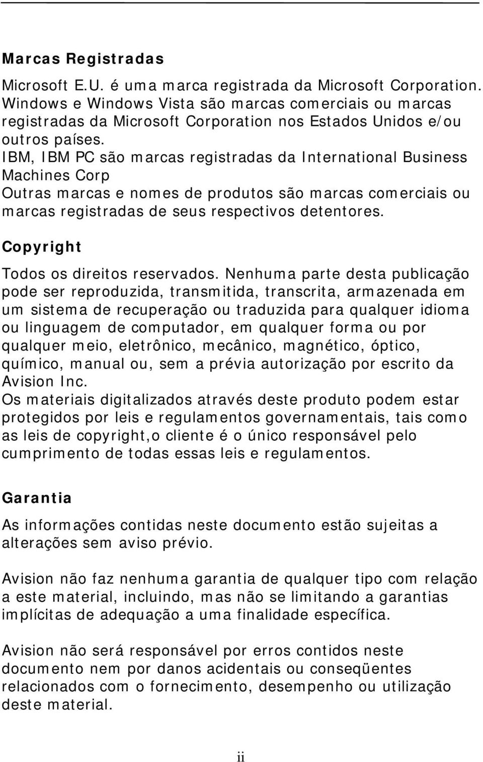 IBM, IBM PC são marcas registradas da International Business Machines Corp Outras marcas e nomes de produtos são marcas comerciais ou marcas registradas de seus respectivos detentores.