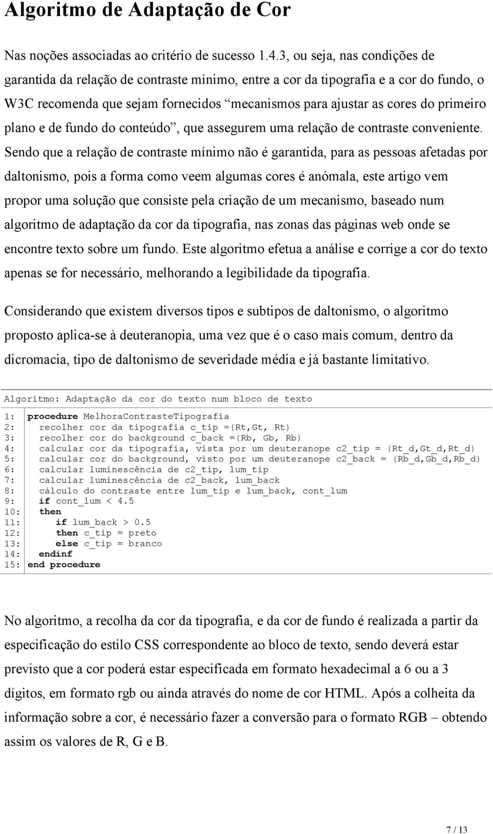 plano e de fundo do conteúdo, que assegurem uma relação de contraste conveniente.