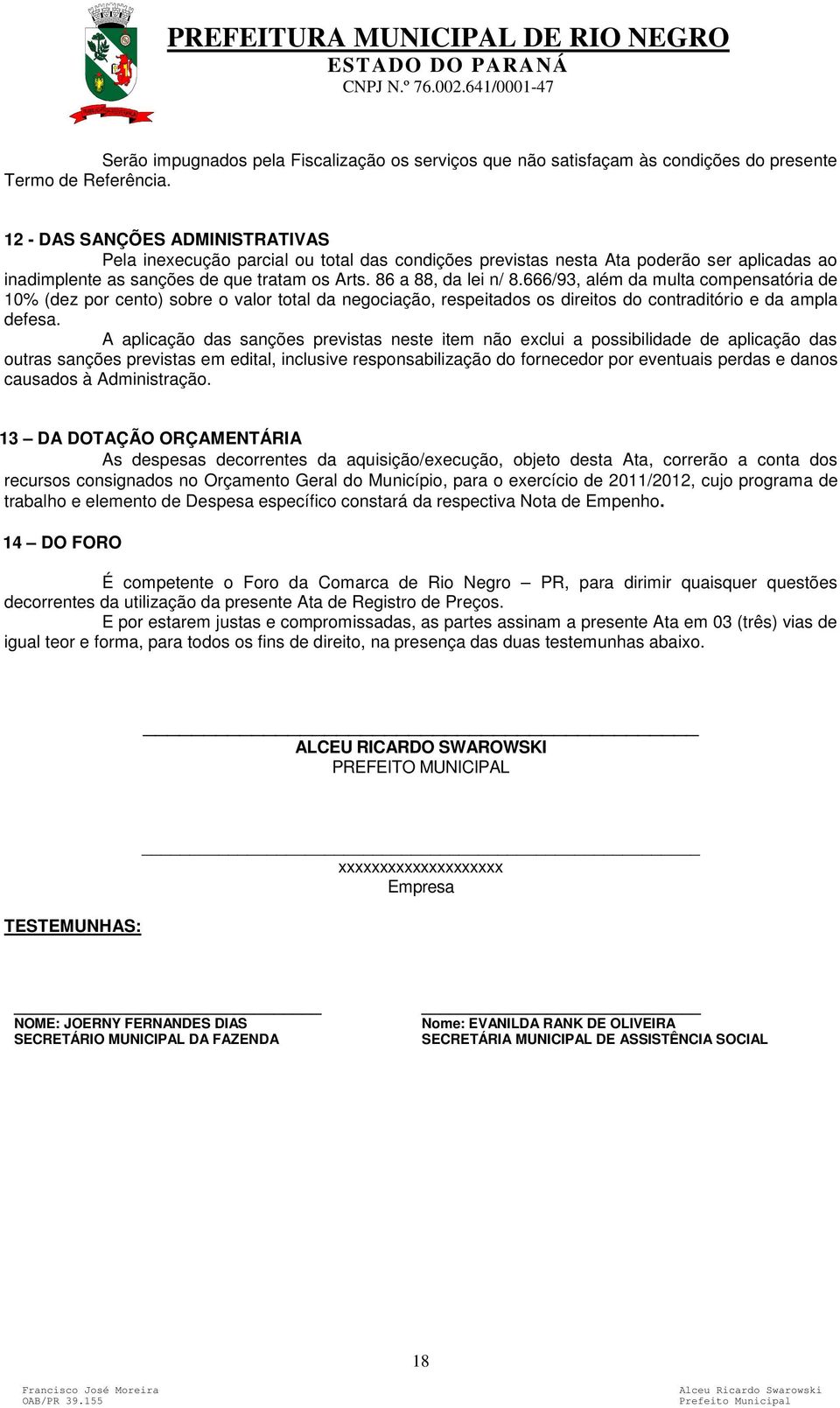 666/93, além da multa compensatória de 10% (dez por cento) sobre o valor total da negociação, respeitados os direitos do contraditório e da ampla defesa.