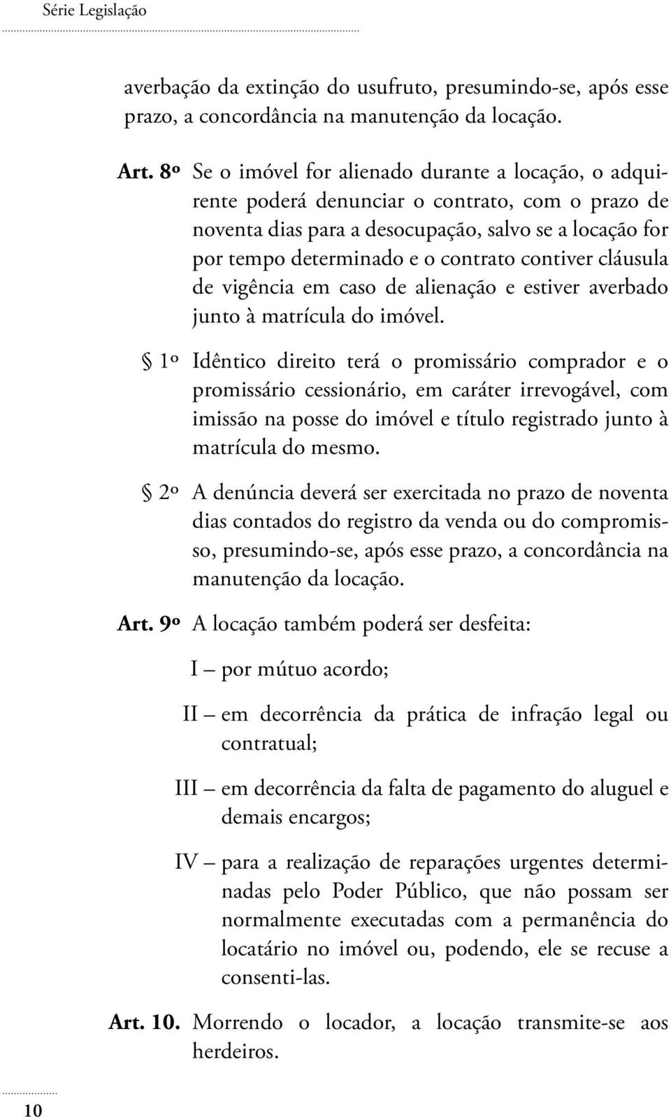 contiver cláusula de vigência em caso de alienação e estiver averbado junto à matrícula do imóvel.