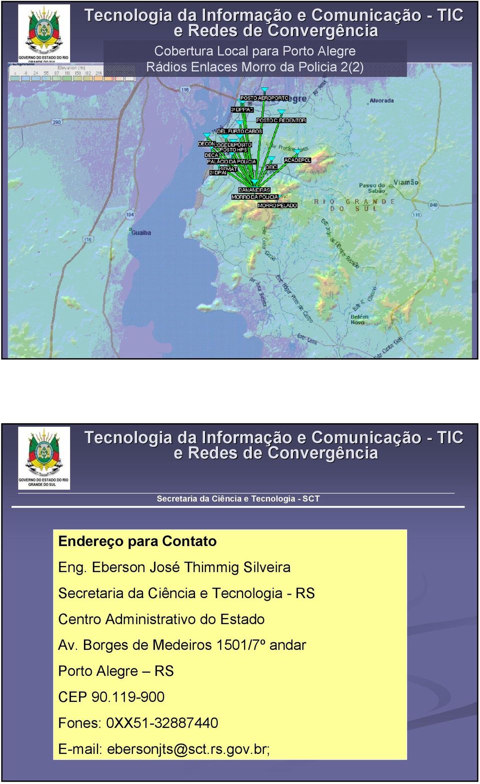 Eberson José Thimmig Silveira Secretaria da Ciência e Tecnologia - RS Centro