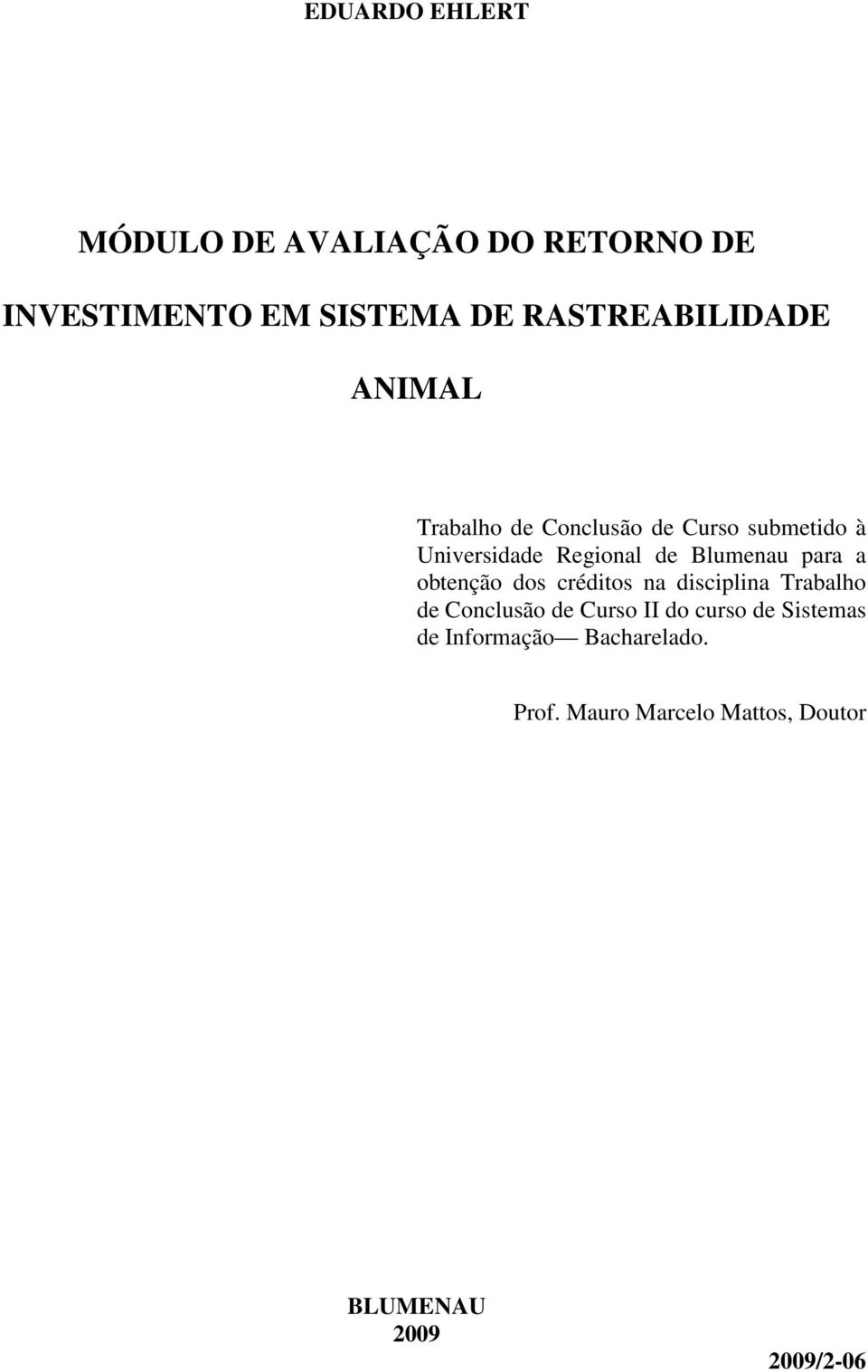 de Blumenau para a obtenção dos créditos na disciplina Trabalho de Conclusão de Curso II