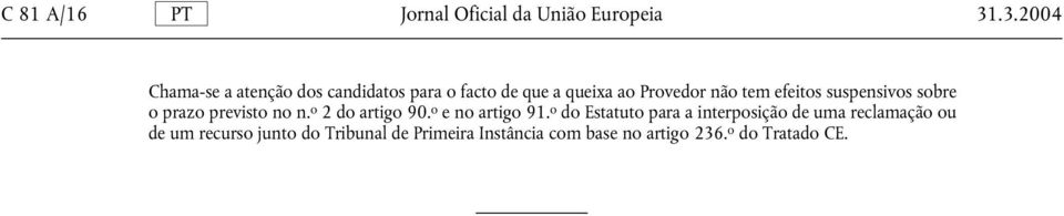 efeitos suspensivos sobre o prazo previsto no n. o 2 do artigo 90. o e no artigo 91.