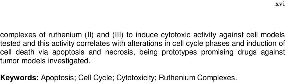 induction of cell death via apoptosis and necrosis, being prototypes promising drugs