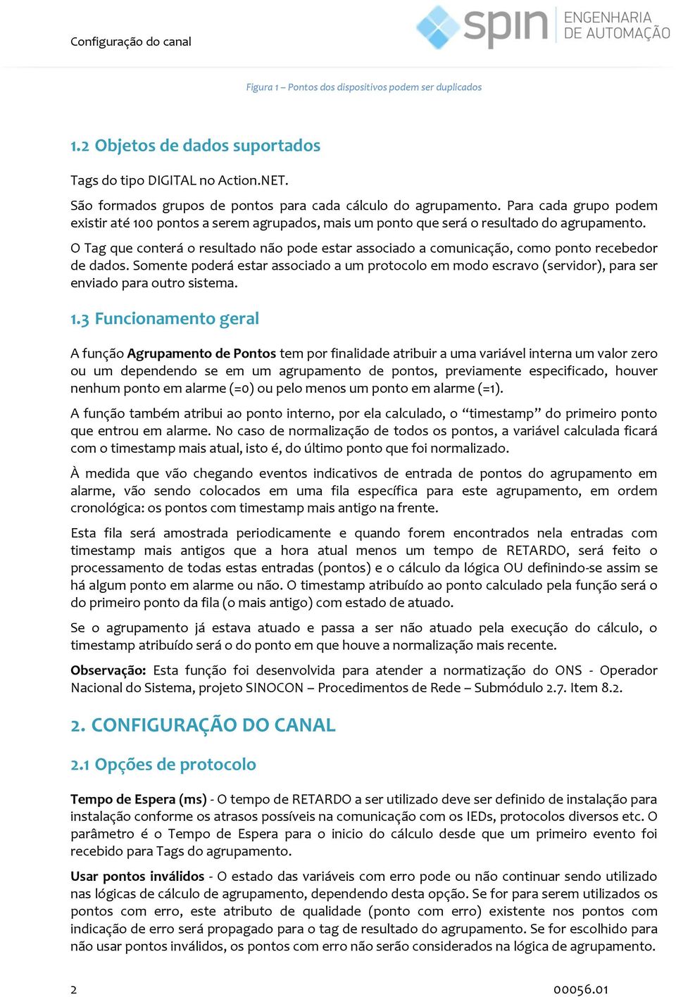 O Tag que conterá o resultado não pode estar associado a comunicação, como ponto recebedor de dados.