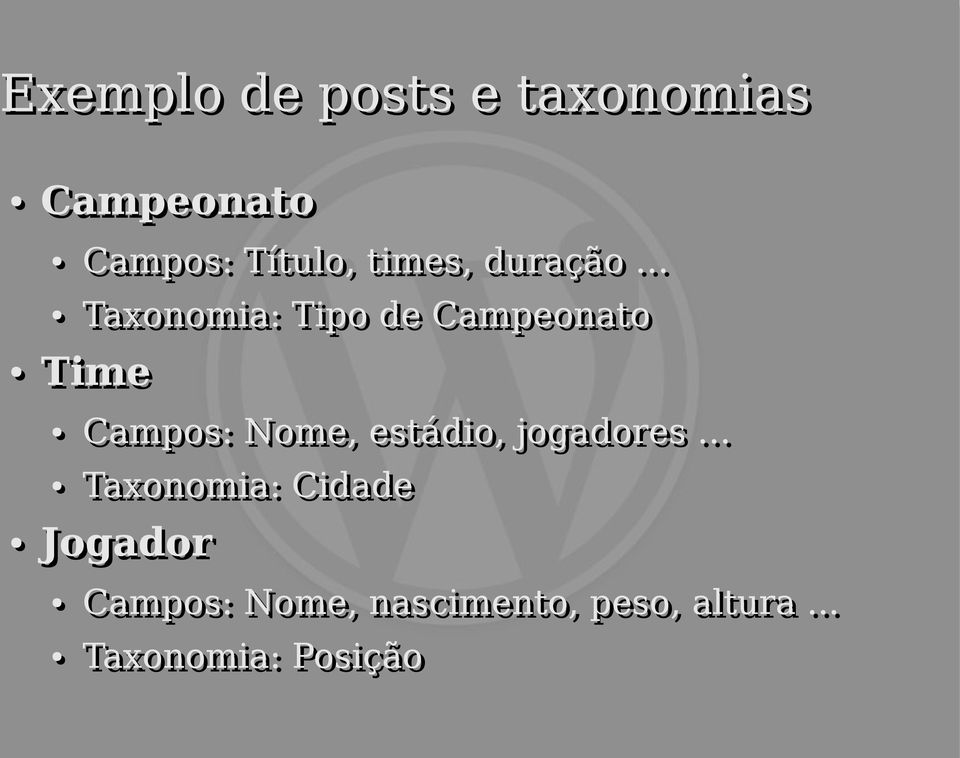 times, times, duração duração Taxonomia: Taxonomia: Tipo Tipo de de Campeonato Campeonato Campos:
