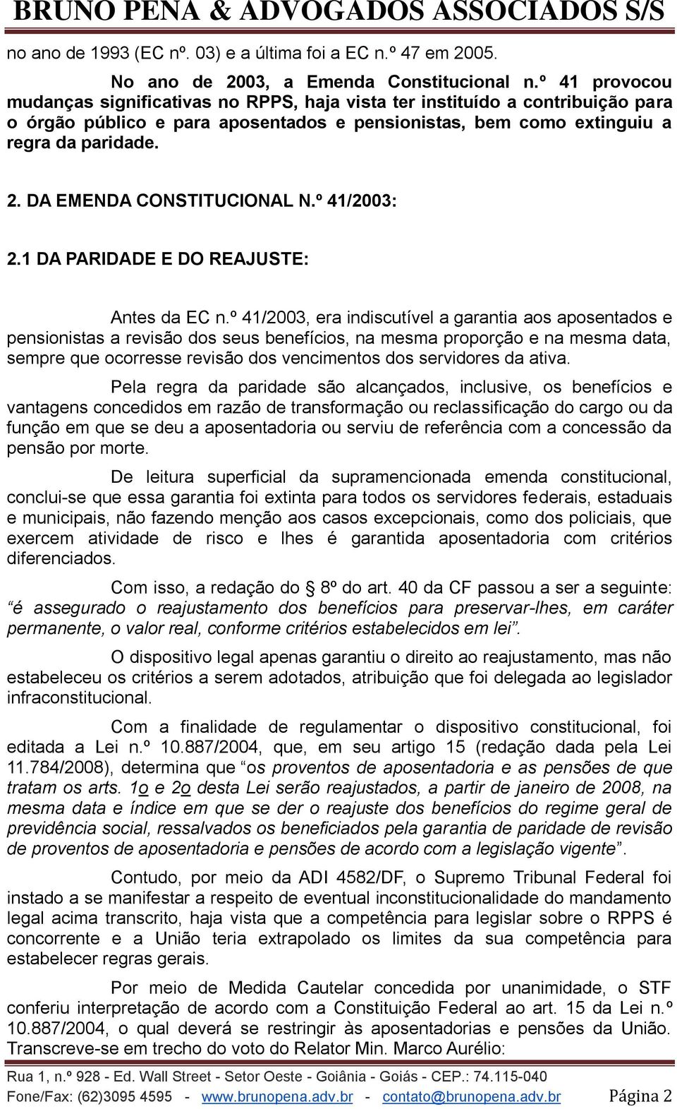 DA EMENDA CONSTITUCIONAL N.º 41/2003: 2.1 DA PARIDADE E DO REAJUSTE: Antes da EC n.