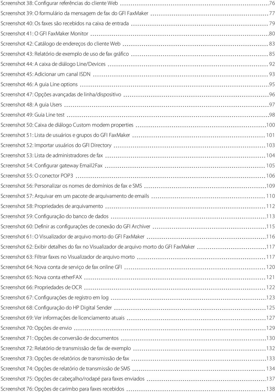 Screenshot 45: Adicionar um canal ISDN 93 Screenshot 46: A guia Line options 95 Screenshot 47: Opções avançadas de linha/dispositivo 96 Screenshot 48: A guia Users 97 Screenshot 49: Guia Line test 98