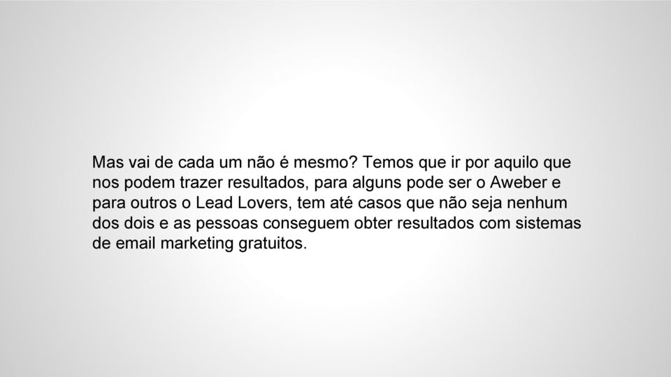 pode ser o Aweber e para outros o Lead Lovers, tem até casos que não