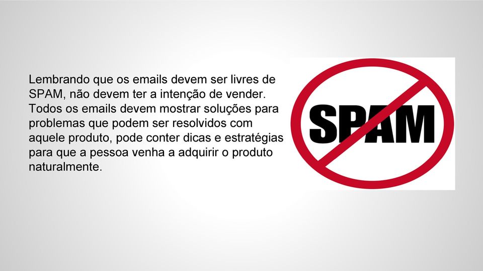 Todos os emails devem mostrar soluções para problemas que podem ser