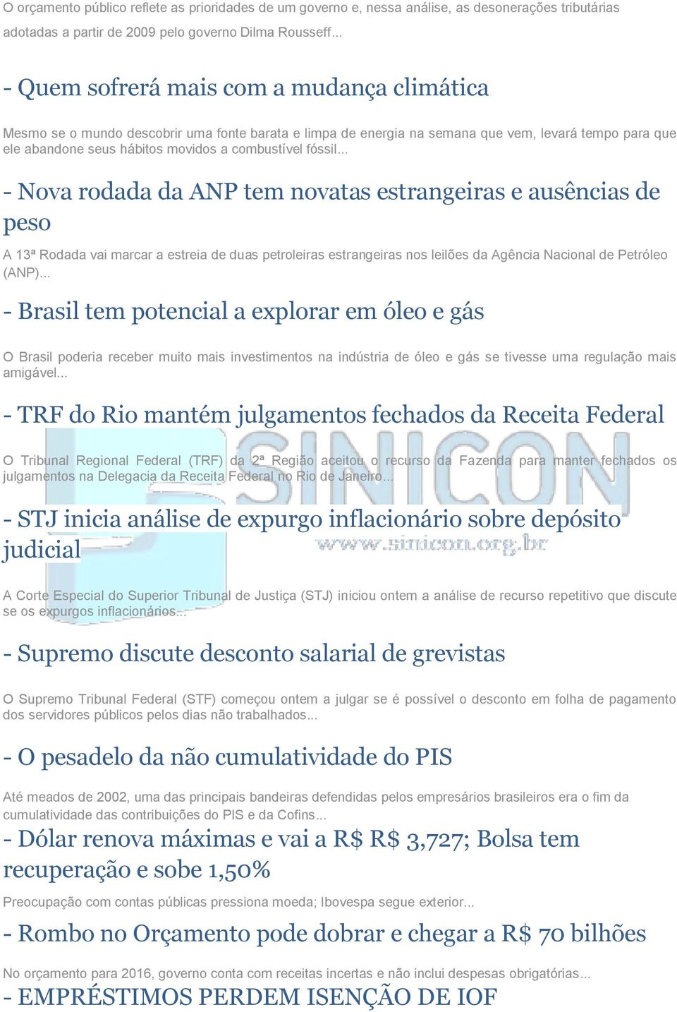 fóssil... - Nova rodada da ANP tem novatas estrangeiras e ausências de peso A 13ª Rodada vai marcar a estreia de duas petroleiras estrangeiras nos leilões da Agência Nacional de Petróleo (ANP).