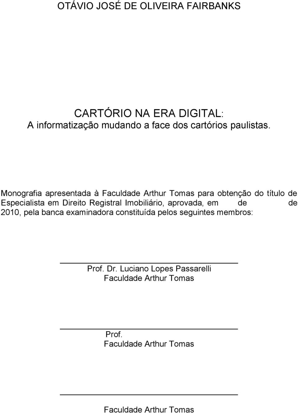 Monografia apresentada à Faculdade Arthur Tomas para obtenção do título de Especialista em Direito