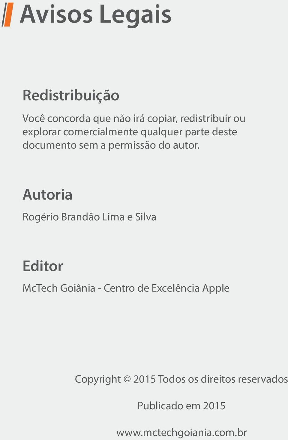 Autoria Rogério Brandão Lima e Silva Editor McTech Goiânia - Centro de Excelência