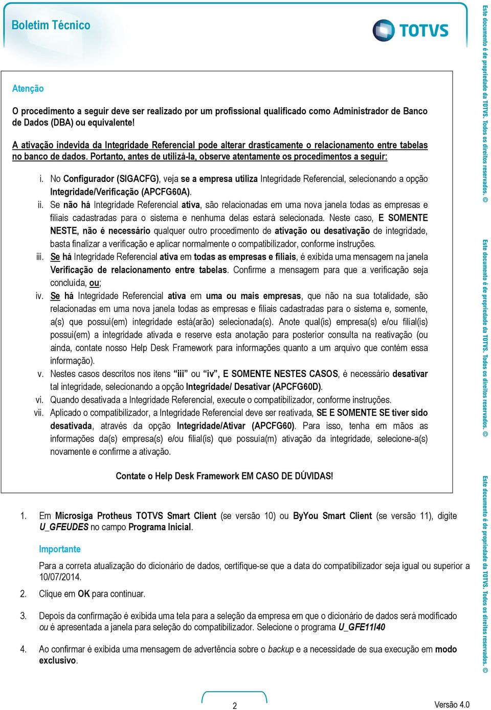 Portanto, antes de utilizá-la, observe atentamente os procedimentos a seguir: i.