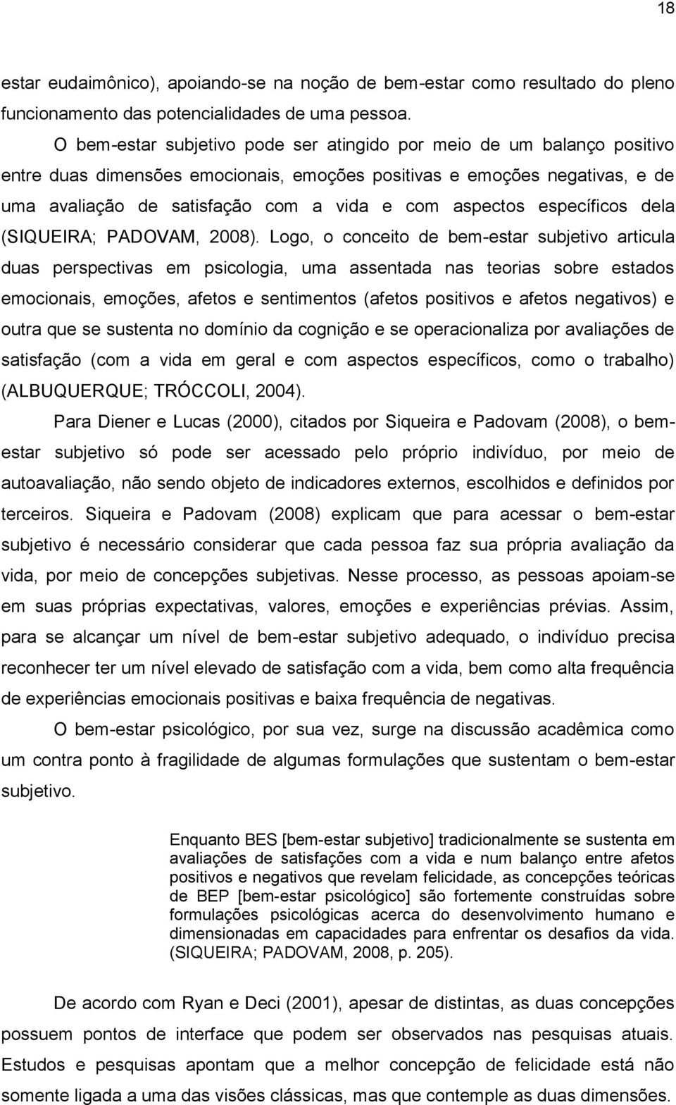 aspectos específicos dela (SIQUEIRA; PADOVAM, 2008).