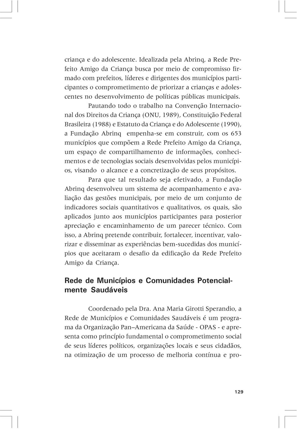 crianças e adolescentes no desenvolvimento de políticas públicas municipais.