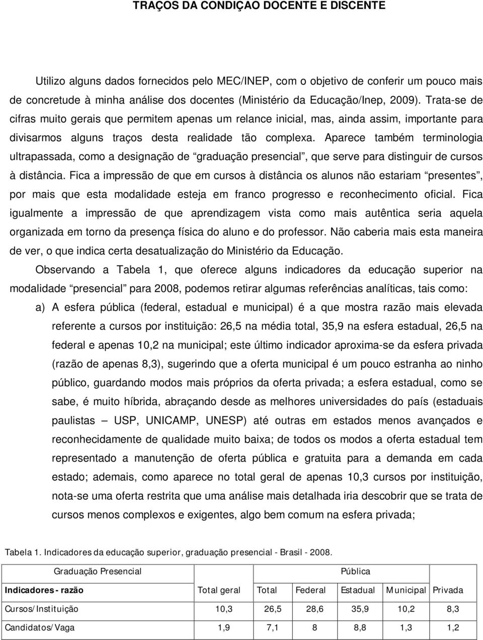 Aparece também terminologia ultrapassada, como a designação de graduação presencial, que serve para distinguir de cursos à distância.