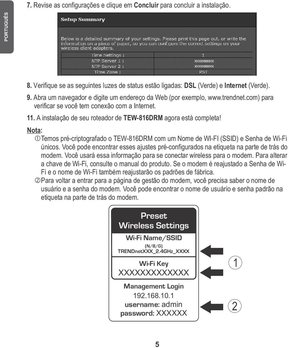 Nota: Temos pré-criptografado o TEW-816DRM com um Nome de WI-FI (SSID) e Senha de Wi-Fi únicos. Você pode encontrar esses ajustes pré-configurados na etiqueta na parte de trás do modem.