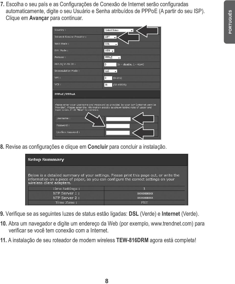 Verifique se as seguintes luzes de status estão ligadas: DSL (Verde) e Internet (Verde). 10.