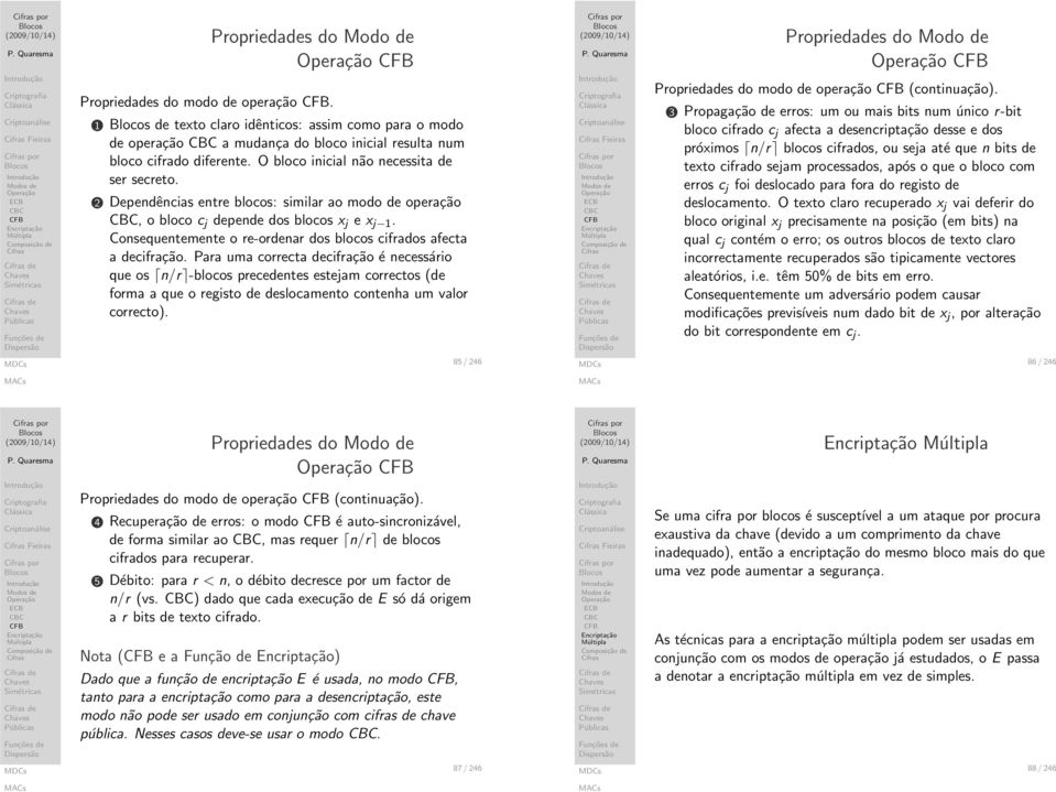 Para uma orreta deifração é eessário que os /r -bloos preedetes estejam orretos (de forma a que o registo de desloameto oteha um valor orreto). Fieiras Propriedades do modo de operação (otiuação).