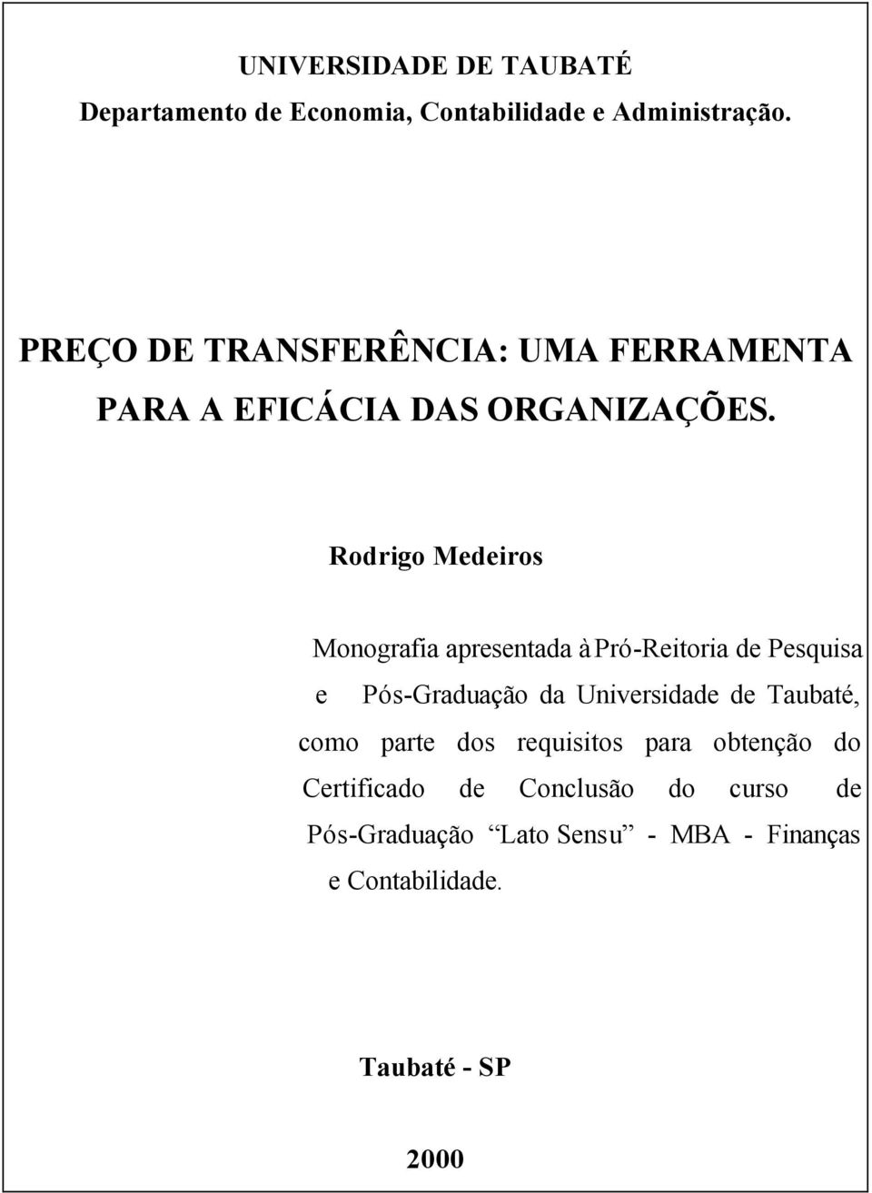 Rodrigo Medeiros Monografia apresentada à Pró-Reitoria de Pesquisa e Pós-Graduação da Universidade de