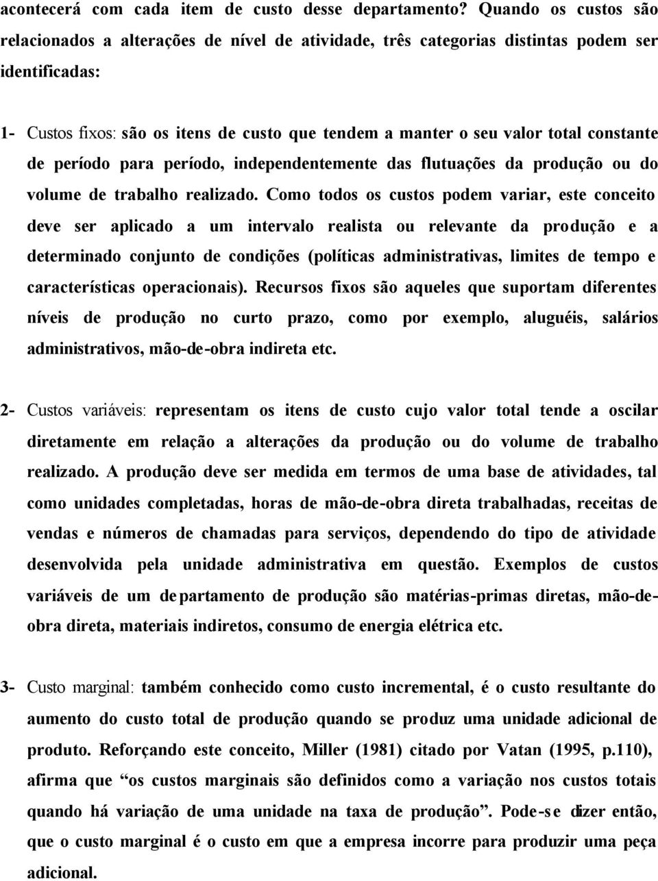 constante de período para período, independentemente das flutuações da produção ou do volume de trabalho realizado.