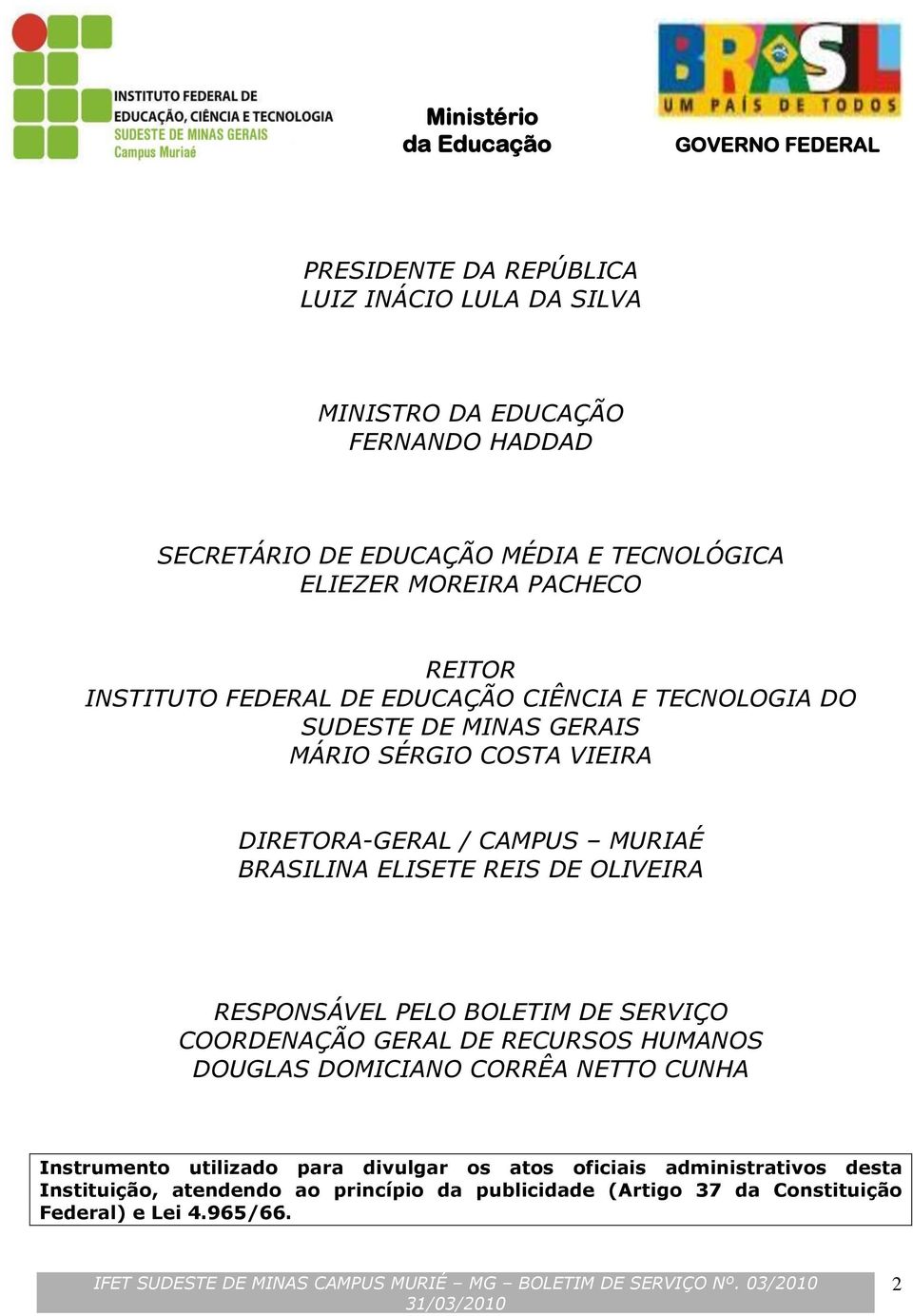 CAMPUS MURIAÉ BRASILINA ELISETE REIS DE OLIVEIRA RESPONSÁVEL PELO BOLETIM DE SERVIÇO COORDENAÇÃO GERAL DE RECURSOS HUMANOS DOUGLAS DOMICIANO CORRÊA NETTO CUNHA