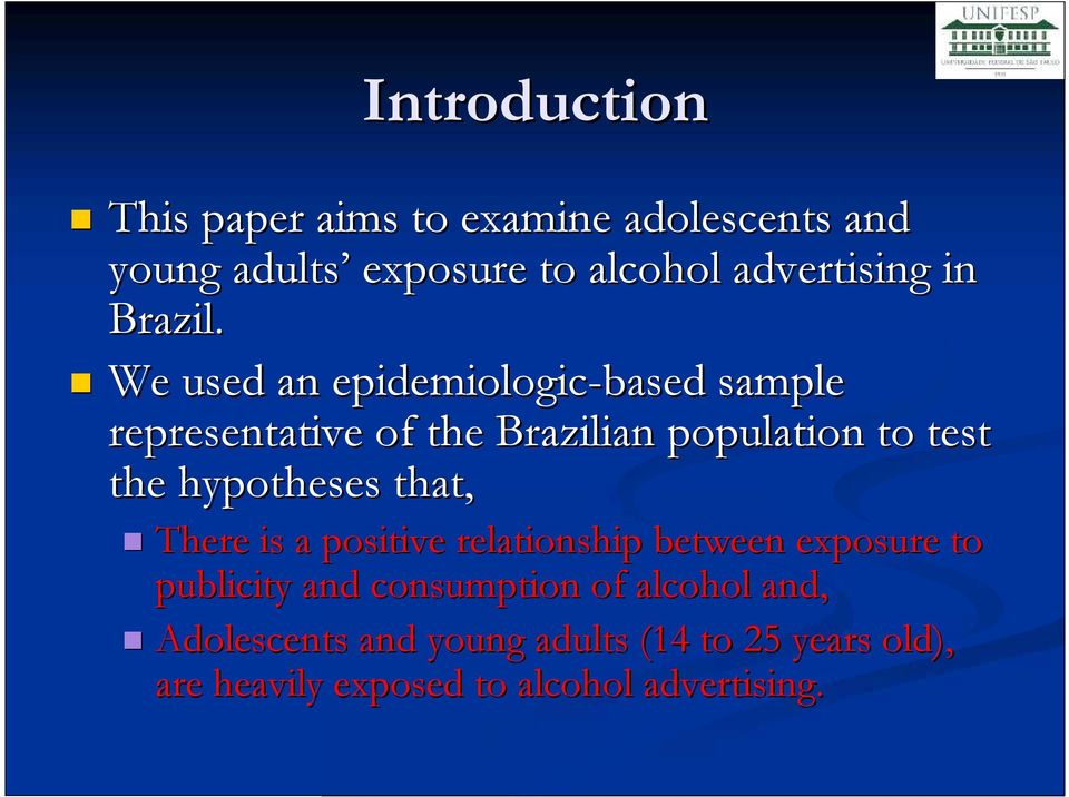 We used an epidemiologic-based sample representative of the Brazilian population to test the