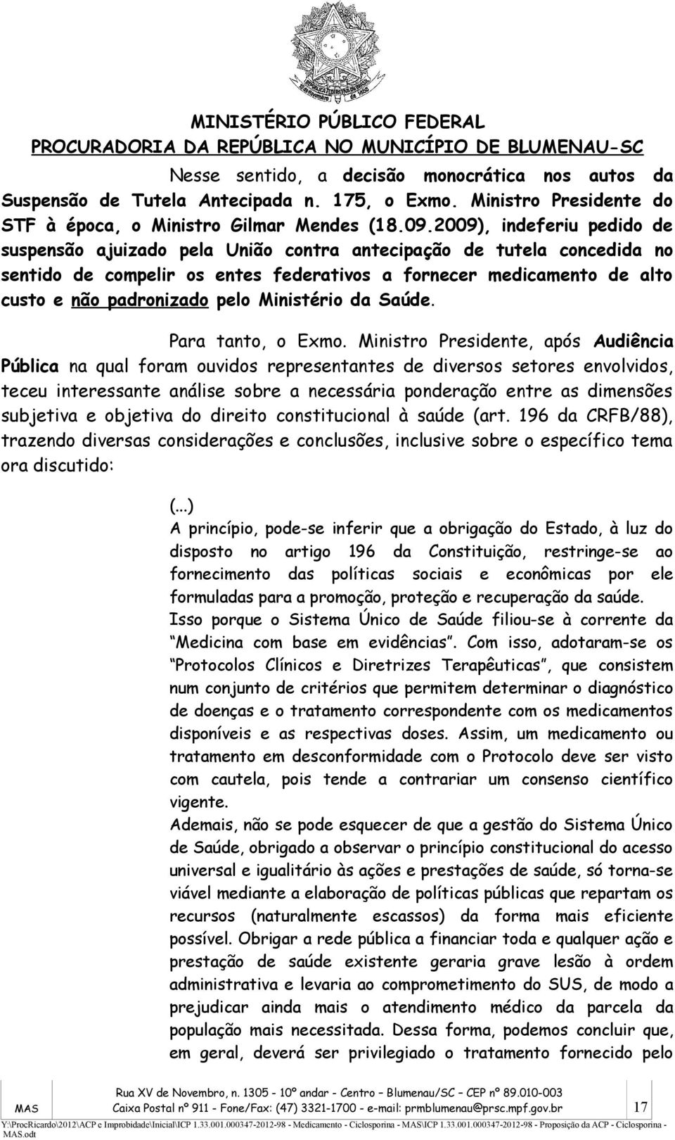 Ministério da Saúde. Para tanto, o Exmo.