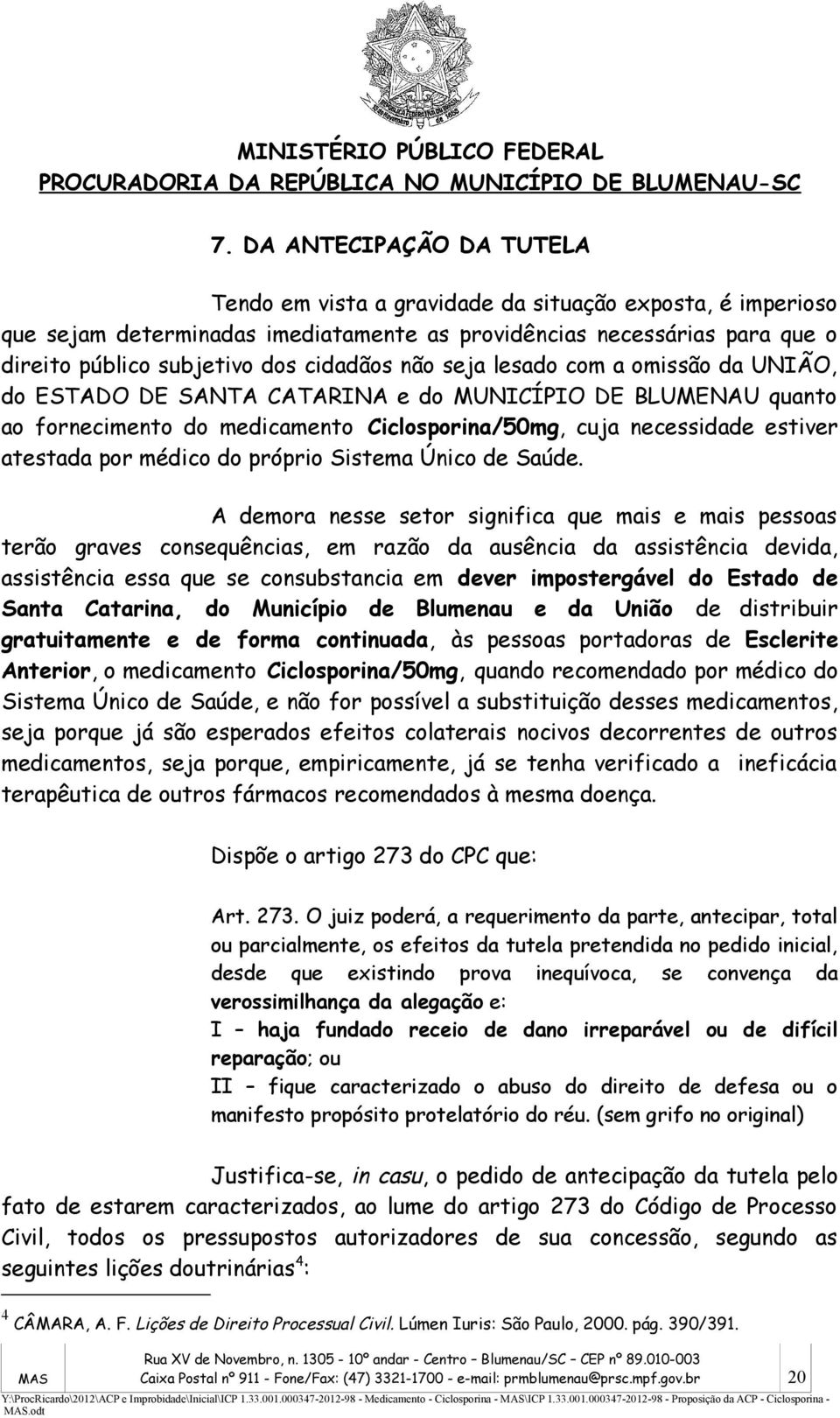 médico do próprio Sistema Único de Saúde.