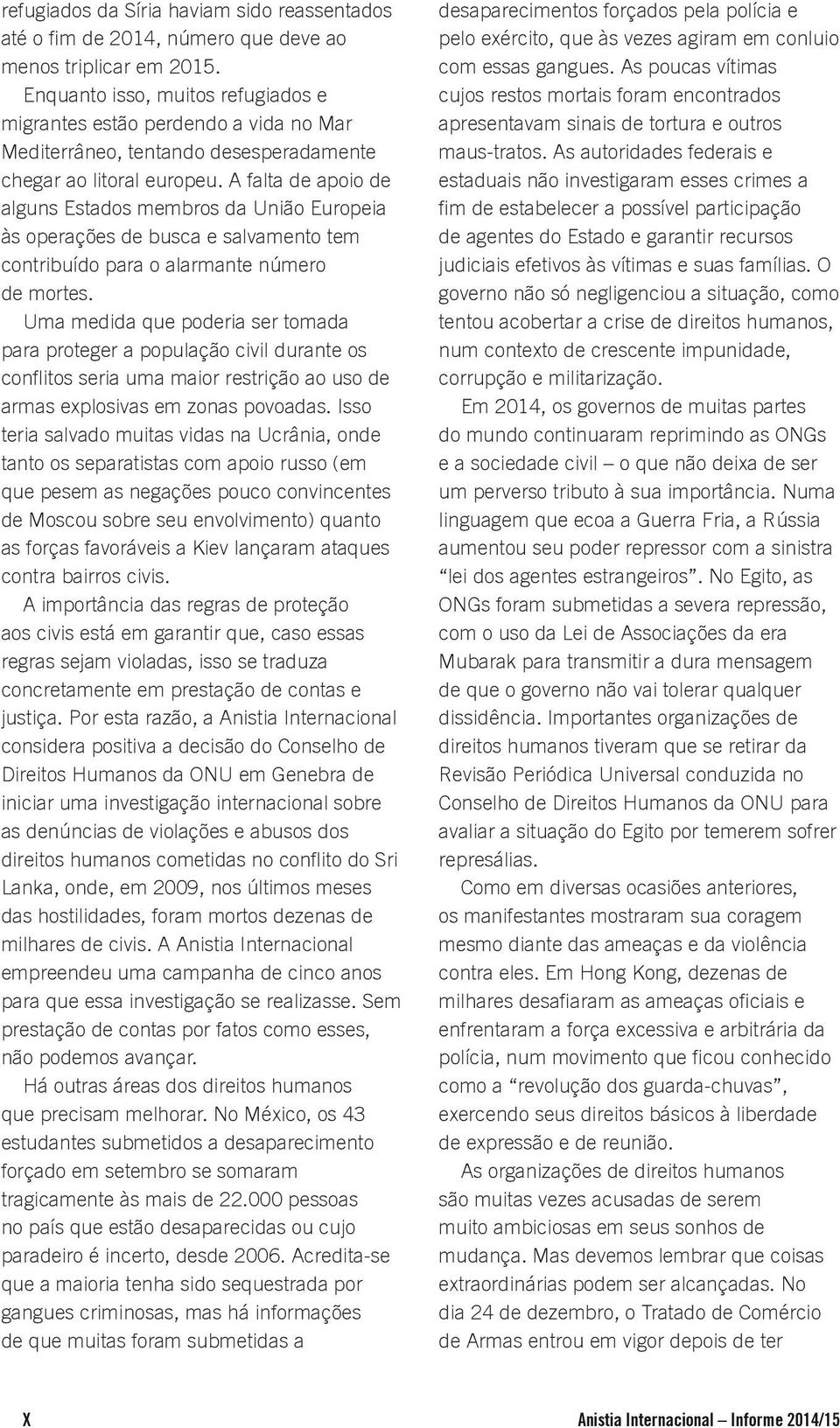 A falta de apoio de alguns Estados membros da União Europeia às operações de busca e salvamento tem contribuído para o alarmante número de mortes.