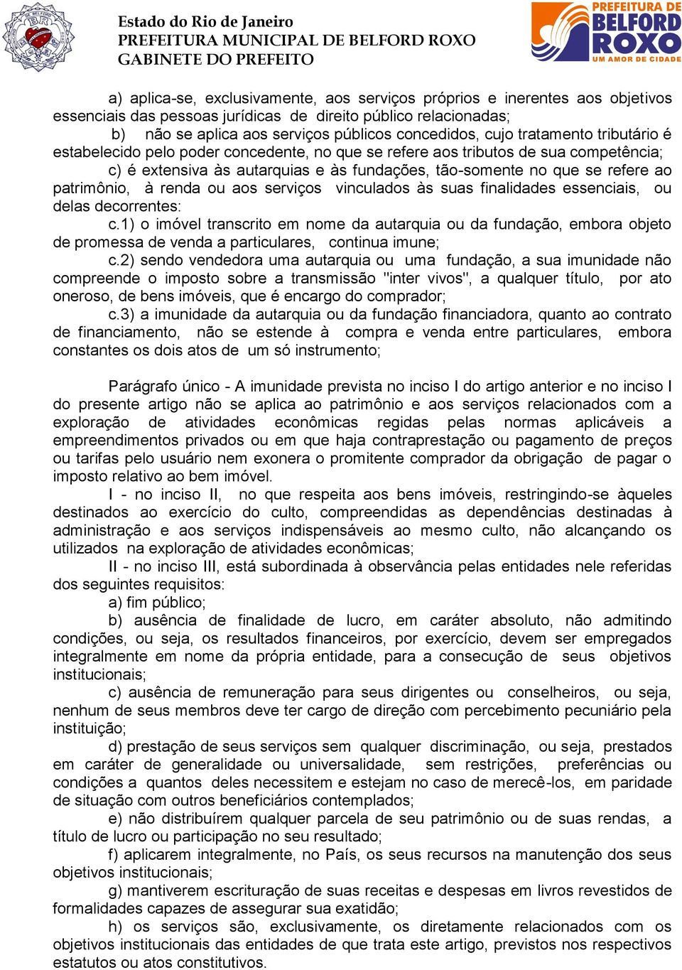 à renda ou aos serviços vinculados às suas finalidades essenciais, ou delas decorrentes: c.