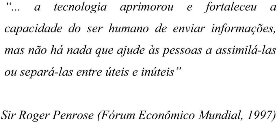 ajude às pessoas a assimilá-las ou separá-las entre