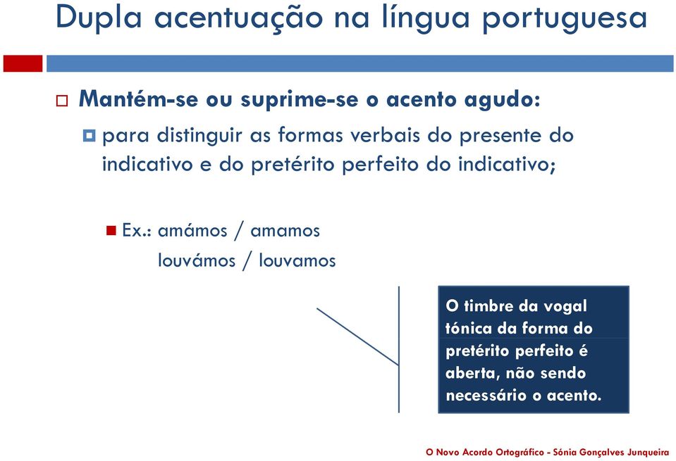 perfeito do indicativo; Ex.