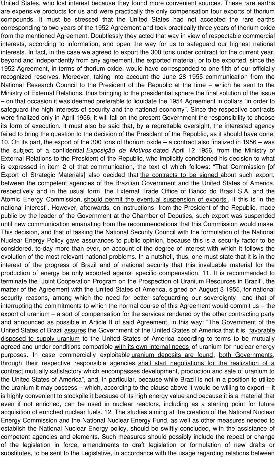 It must be stressed that the United States had not accepted the rare earths corresponding to two years of the 1952 Agreement and took practically three years of thorium oxide from the mentioned