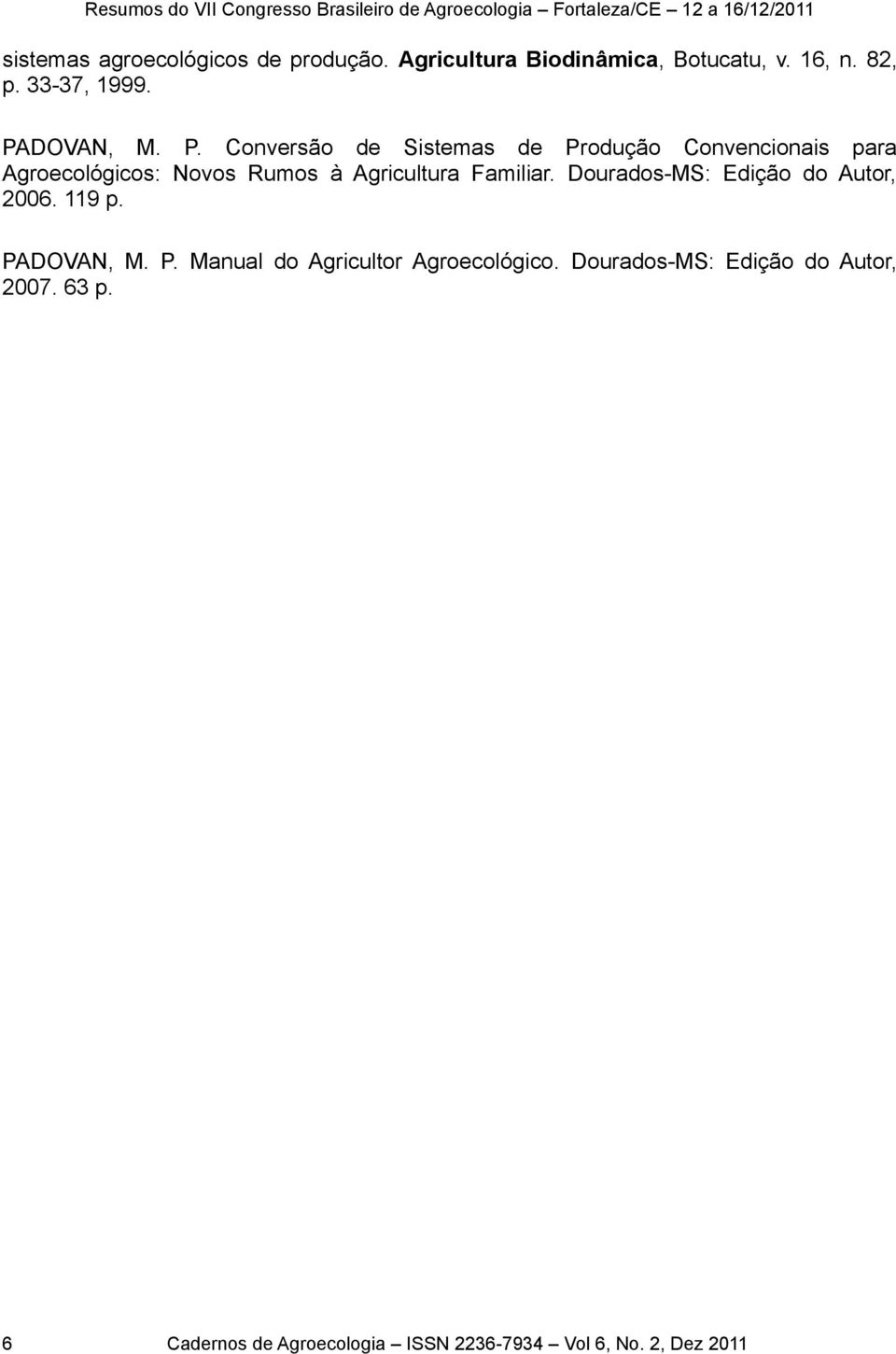 Conversão de Sistemas de Produção Convencionais para Agroecológicos: Novos Rumos à Agricultura Familiar.