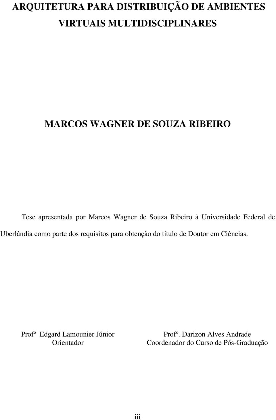 Uberlândia como parte dos requisitos para obtenção do título de Doutor em Ciências.