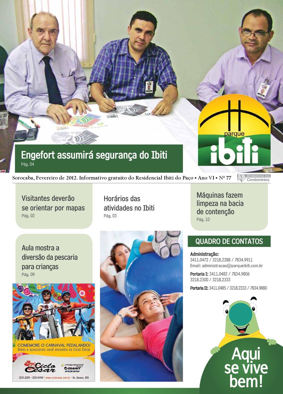 02 Horários das atividades no Ibiti Pág. 03 Máquinas fazem limpeza na bacia de contenção Pág.