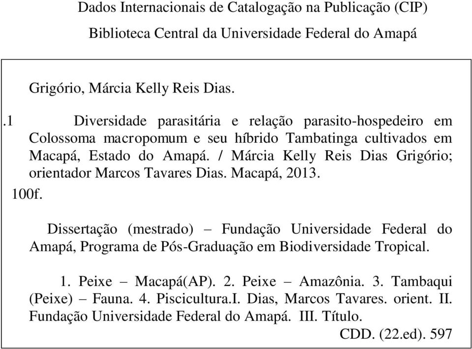 / Márcia Kelly Reis Dias Grigório; orientador Marcos Tavares Dias. Macapá, 2013. 100f.