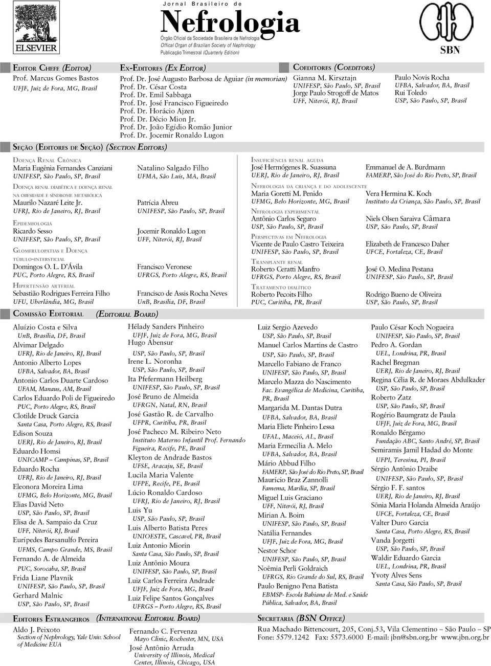 Dr. Emil Sabbaga Jorge Paulo Strogoff de Matos Prof. Dr. José Francisco Figueiredo UFF, Niterói, RJ, Brasil Prof. Dr. Horácio Ajzen Prof. Dr. Décio Mion Jr. Prof. Dr. João Egídio Romão Junior Prof.