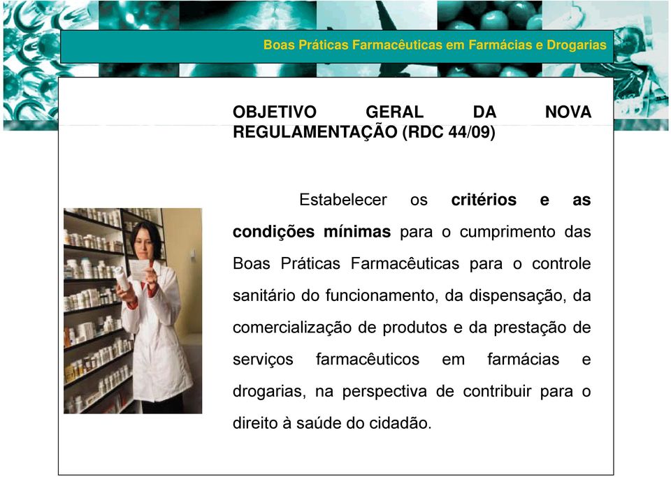 funcionamento, da dispensação, da comercialização de produtos e da prestação de serviços